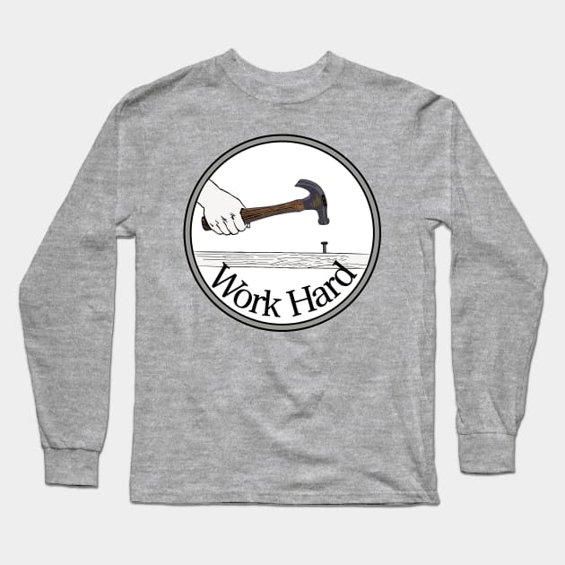 Work Hard Long Sleeve T-Shirt by Sweetblod